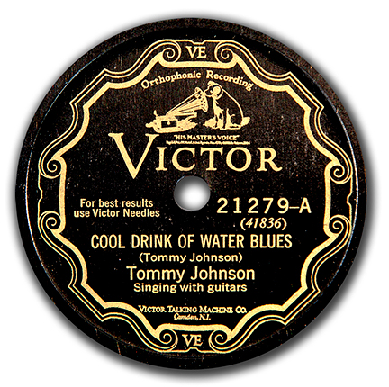 Tommy Johnson's Cool Drink Of Water Blues. Victor 21279